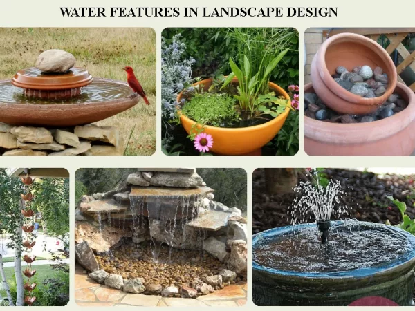 WATER FEATURES IN LANDSCAPE DESIGN WATER FEATURES IN LANDSCAPE DESIGN